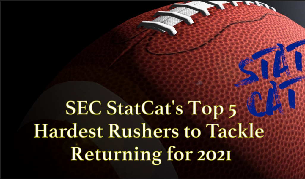 SEC StatCat's Top5 Hardest Rushers to Tackle for 2021