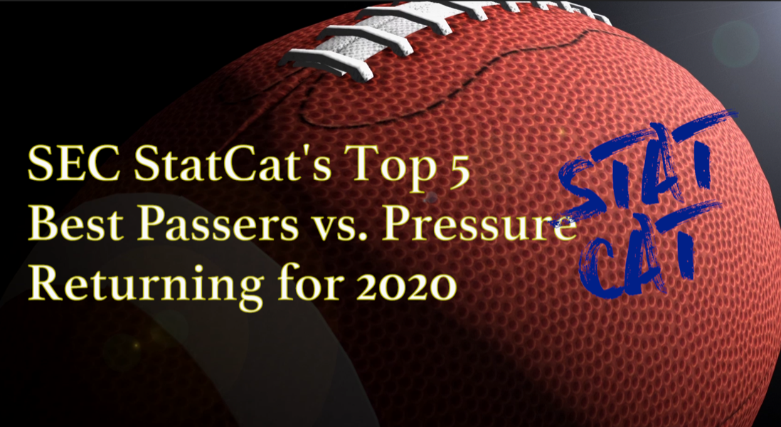 2020 Vision: SEC StatCat's Top5 Best Pressured Passers
