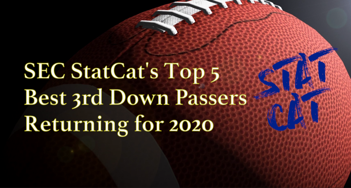 2020 Vision: SEC StatCat's Top5 Best 3rd Down Passers