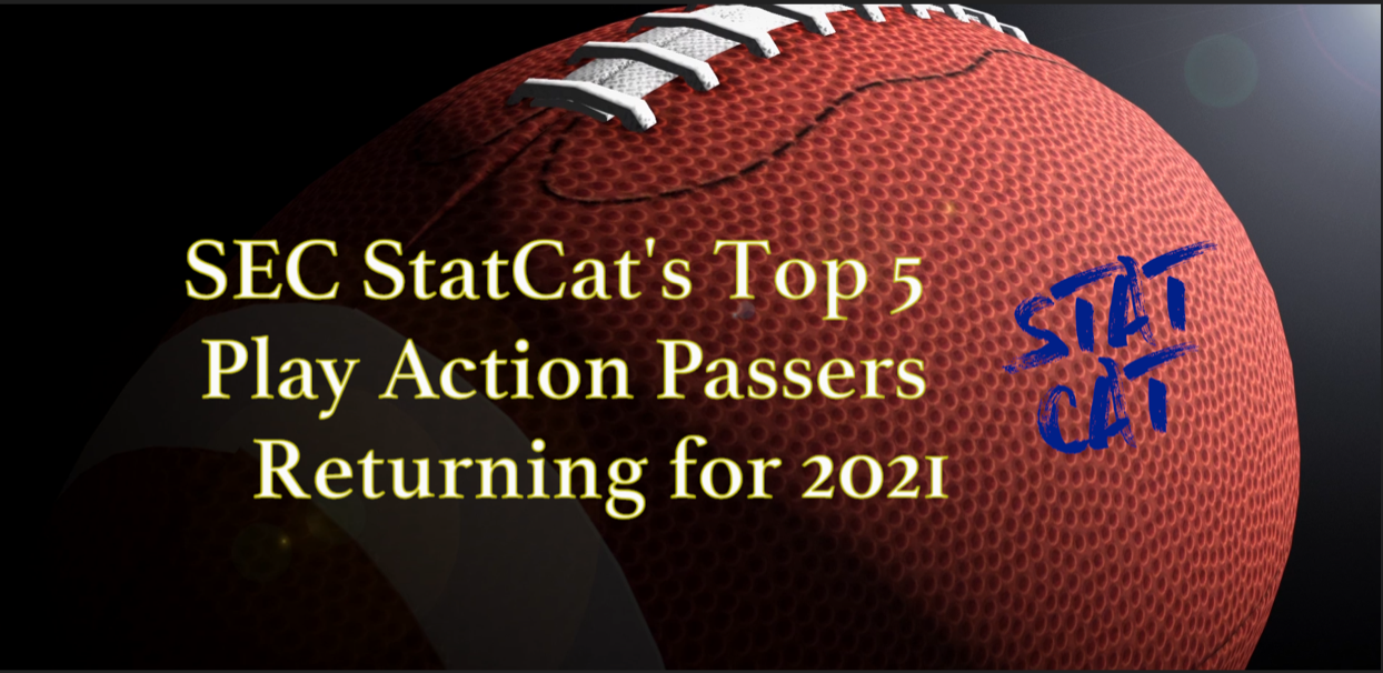 SEC Statcat's Top5 Play Action Passers for 2021