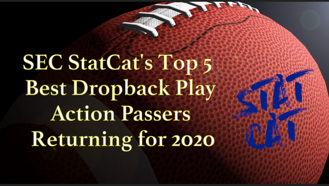 2020 Vision: SEC StatCat's Top5 Best Dropback Play Action Passers